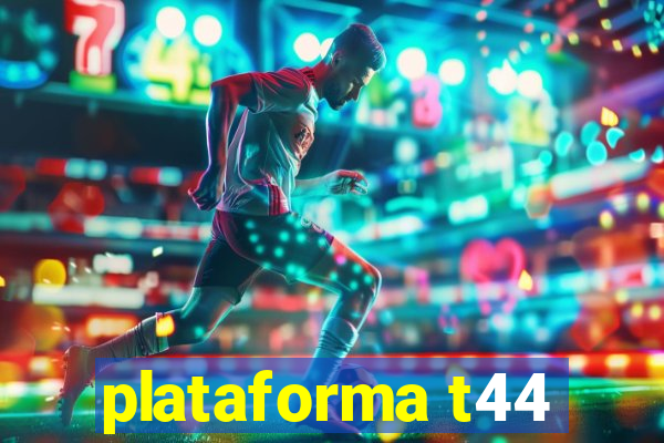 plataforma t44
