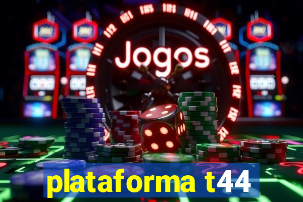 plataforma t44