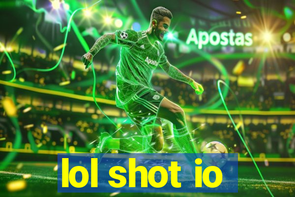 lol shot io