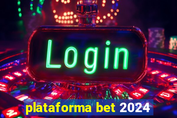 plataforma bet 2024