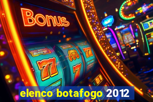 elenco botafogo 2012