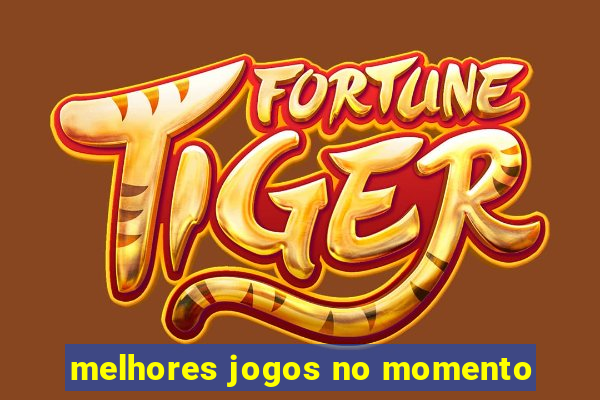 melhores jogos no momento