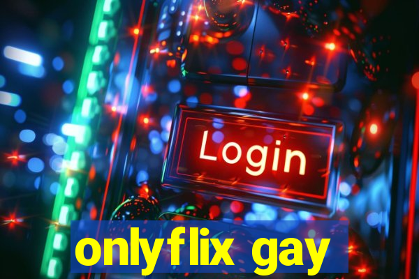 onlyflix gay