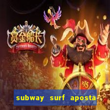 subway surf aposta 1 real