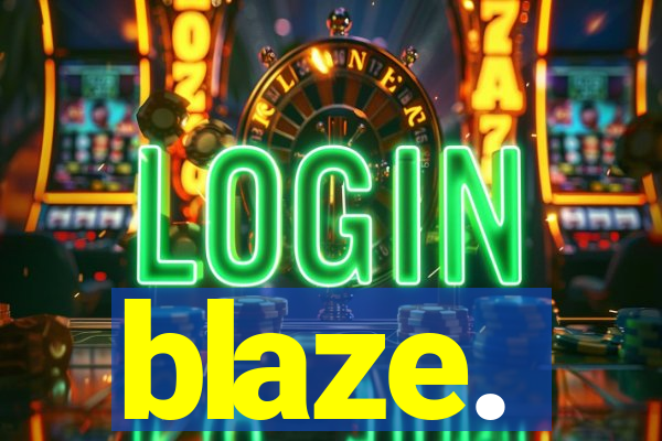 blaze.