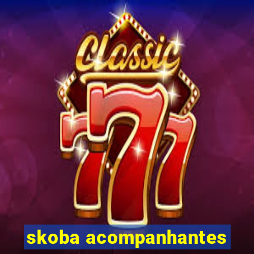 skoba acompanhantes
