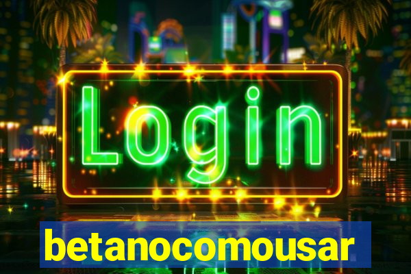 betanocomousar