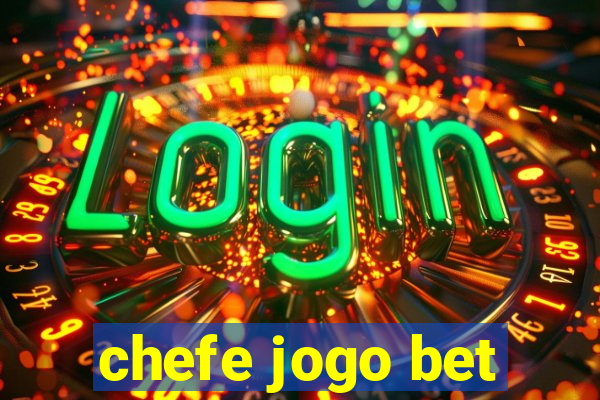 chefe jogo bet