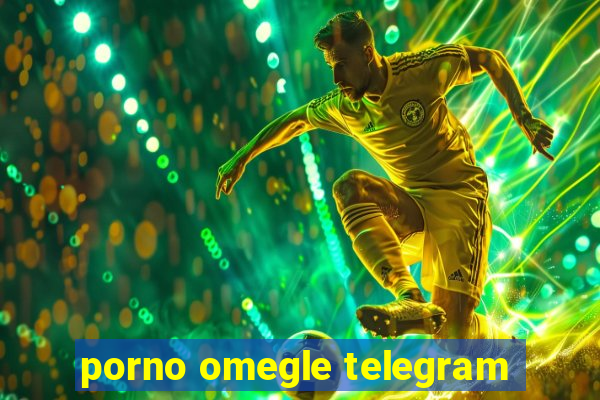 porno omegle telegram