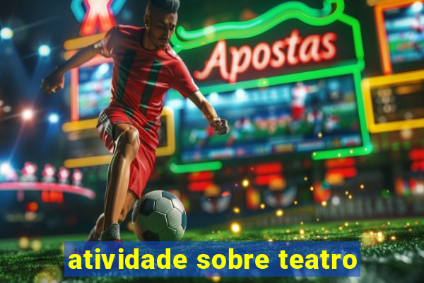 atividade sobre teatro
