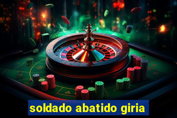 soldado abatido giria