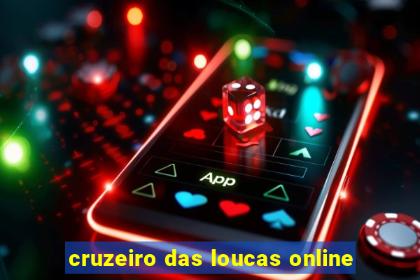 cruzeiro das loucas online