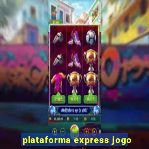 plataforma express jogo