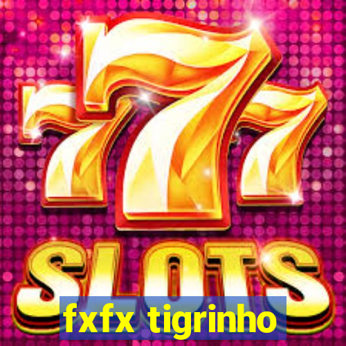 fxfx tigrinho