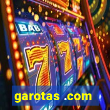 garotas .com