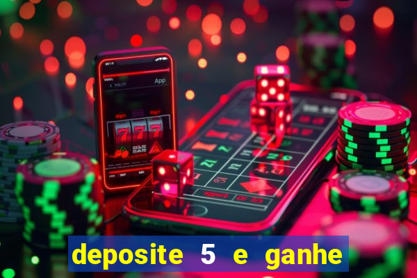 deposite 5 e ganhe 50 reais