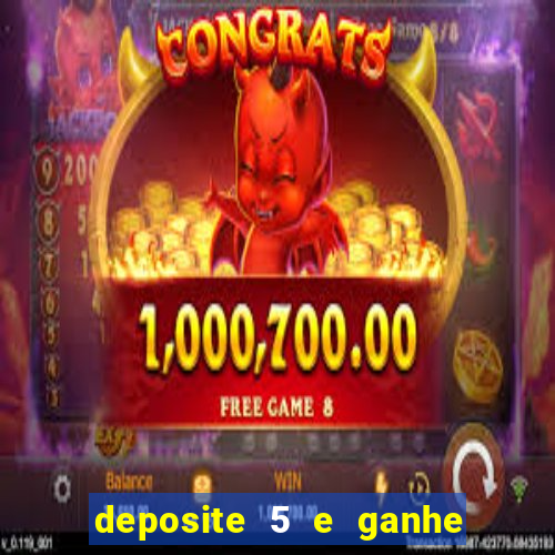 deposite 5 e ganhe 50 reais