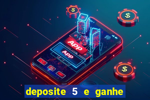 deposite 5 e ganhe 50 reais