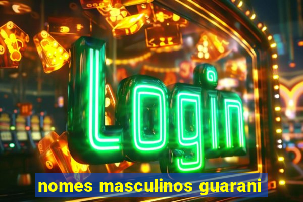 nomes masculinos guarani