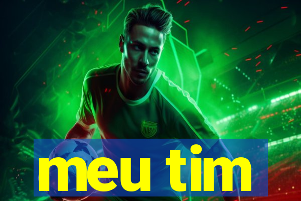 meu tim