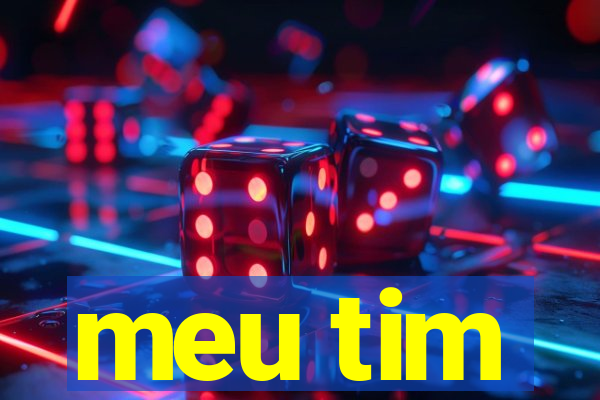 meu tim