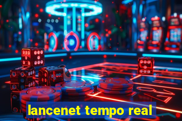 lancenet tempo real