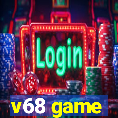 v68 game