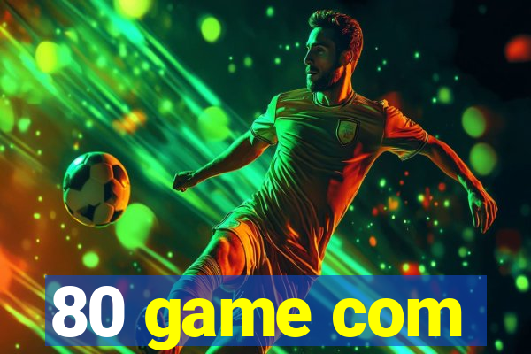 80 game com
