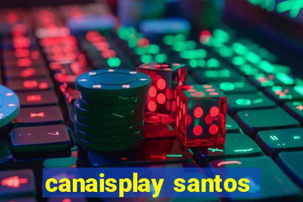 canaisplay santos