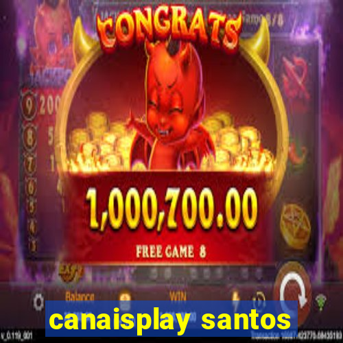 canaisplay santos