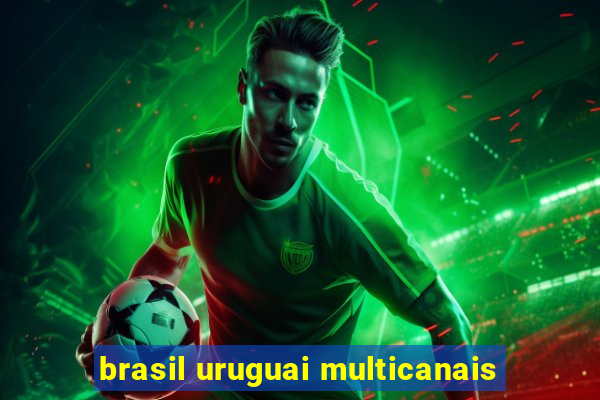 brasil uruguai multicanais