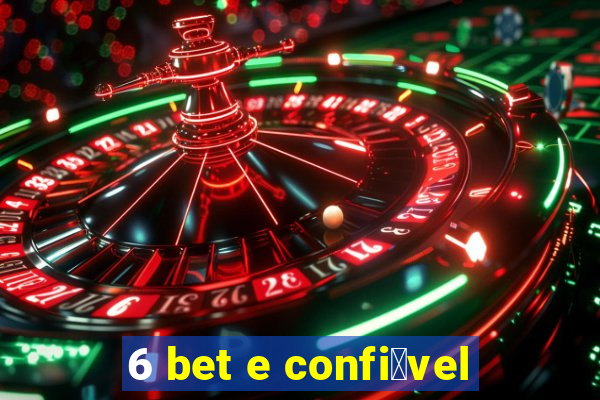 6 bet e confi谩vel