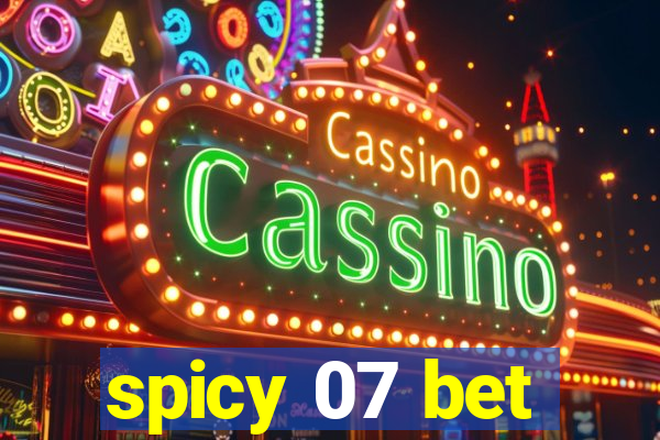 spicy 07 bet