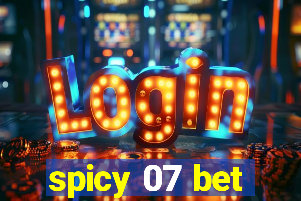 spicy 07 bet