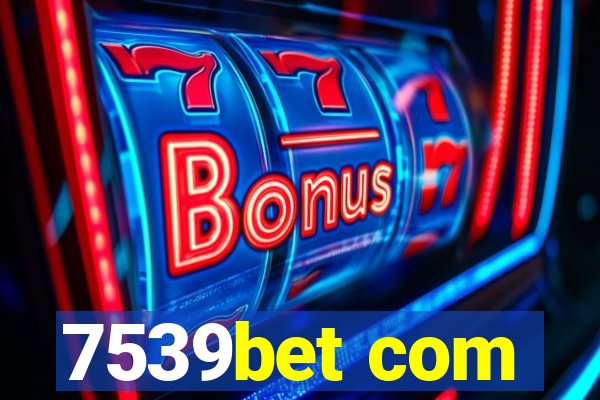 7539bet com