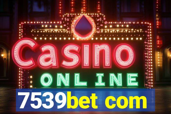 7539bet com