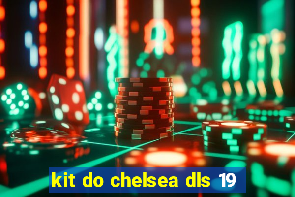 kit do chelsea dls 19