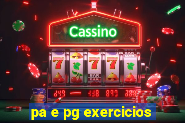 pa e pg exercicios