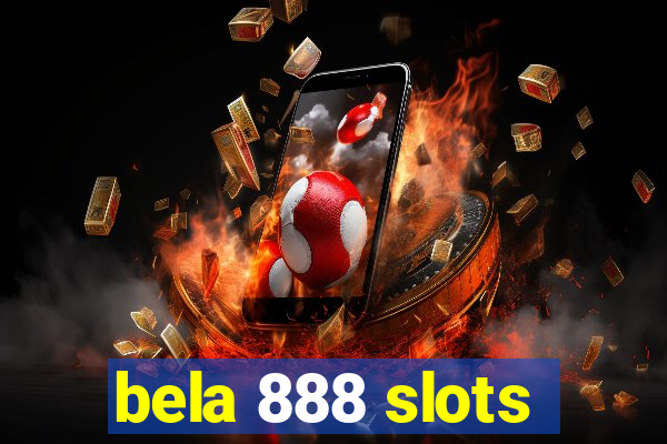 bela 888 slots