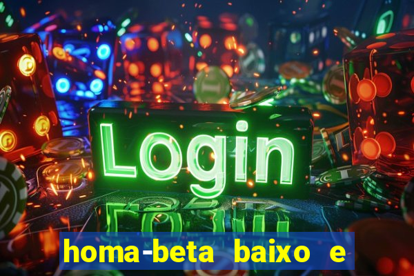 homa-beta baixo e glicose normal
