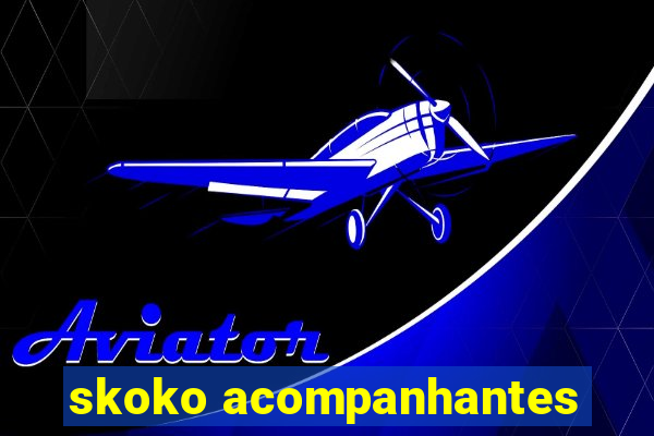 skoko acompanhantes