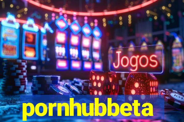 pornhubbeta