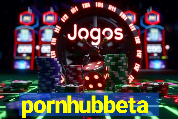 pornhubbeta
