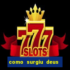 como surgiu deus segundo o espiritismo
