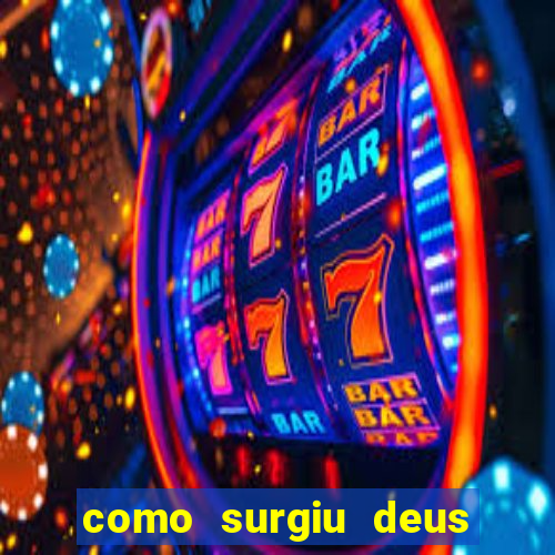como surgiu deus segundo o espiritismo