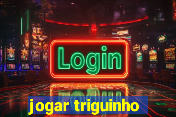 jogar triguinho
