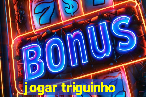 jogar triguinho