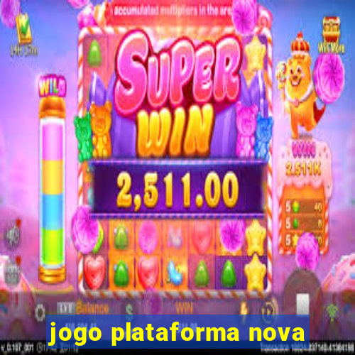 jogo plataforma nova