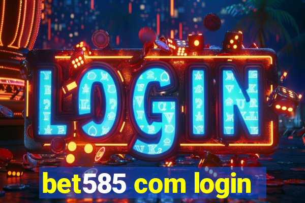 bet585 com login
