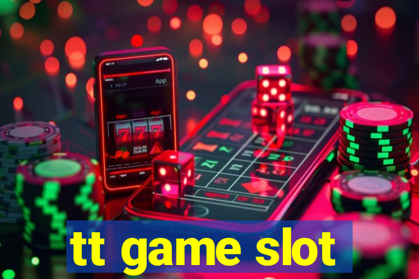 tt game slot